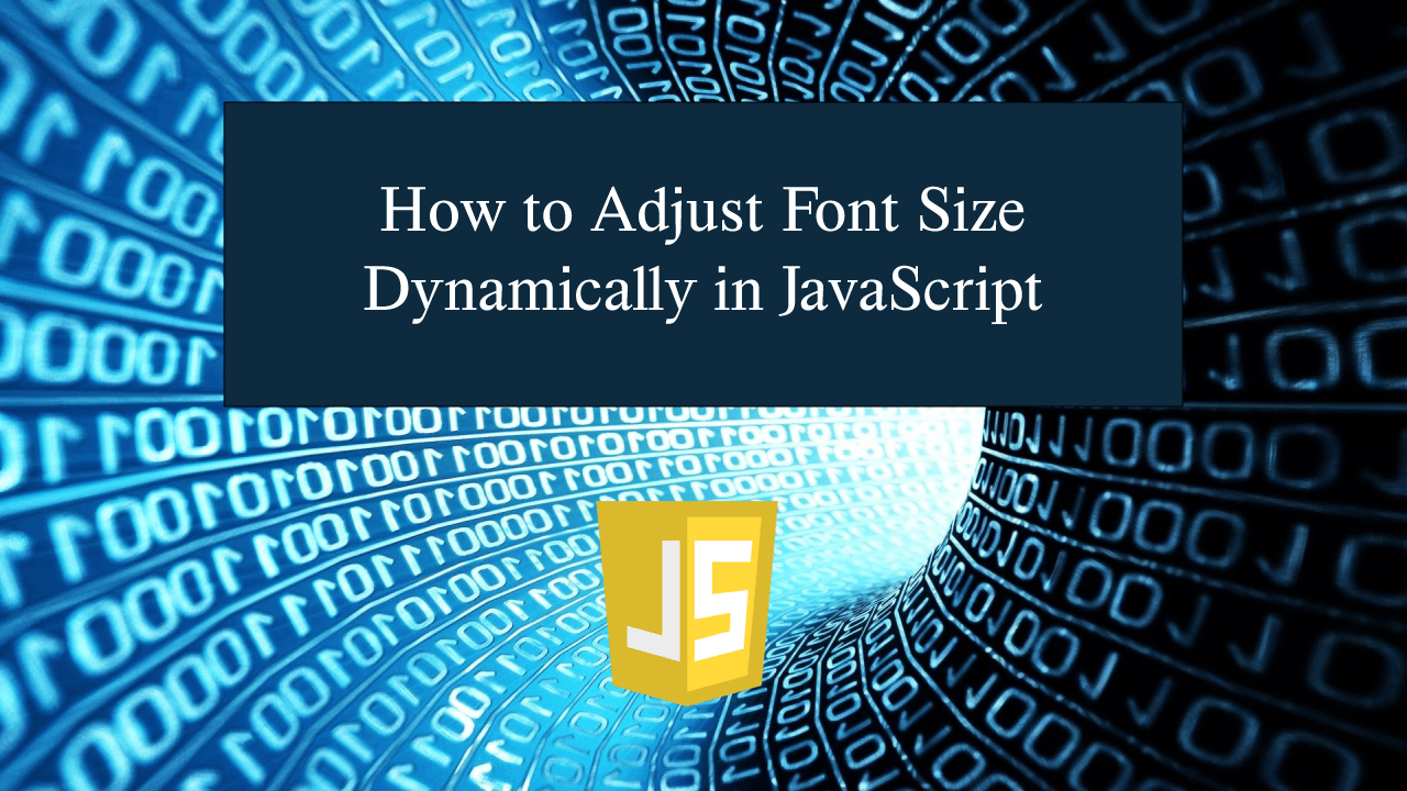 How to Adjust Font Size Dynamically in JavaScript SourceCodester